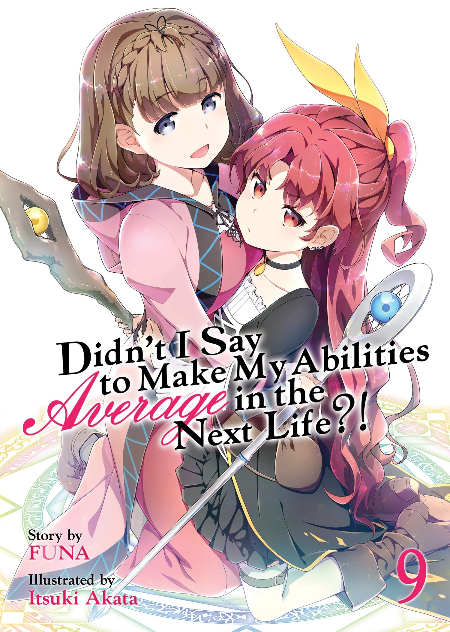 Didn't I Say to Make My Abilities Average in the Next Life?! (Light Novel) Vol. 9,New