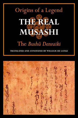 The Real Musashi: The Bushudenraiki (Origins of a Legend),Used