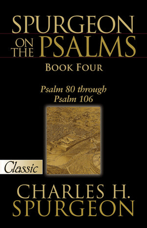 SPURGEON ON PSALMS: BOOK FOUR: Psalm 80 Through Psalm 106 (Pure Gold Classics),Used