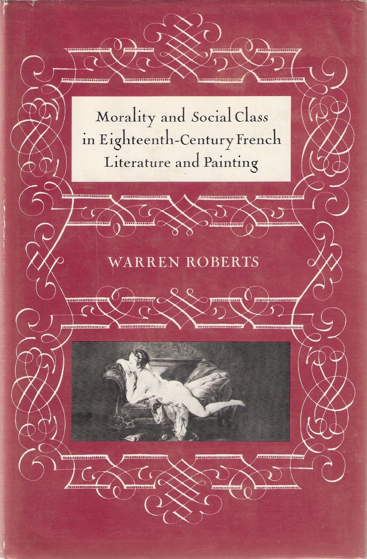 Morality and social class in eighteenthcentury French literature and painting (University of Toronto romance series),Used