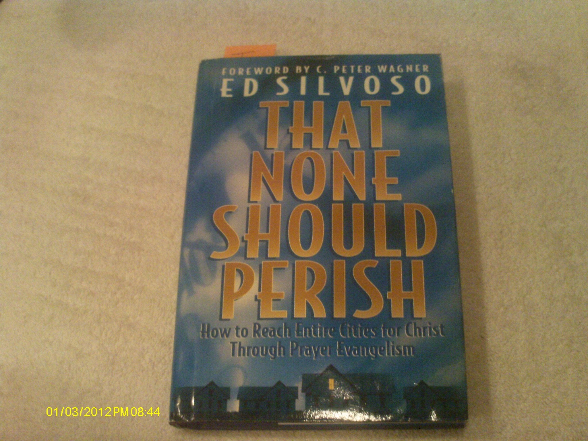 That None Should Perish: How to Reach Entire Cities for Christ Through Prayer Evangelism