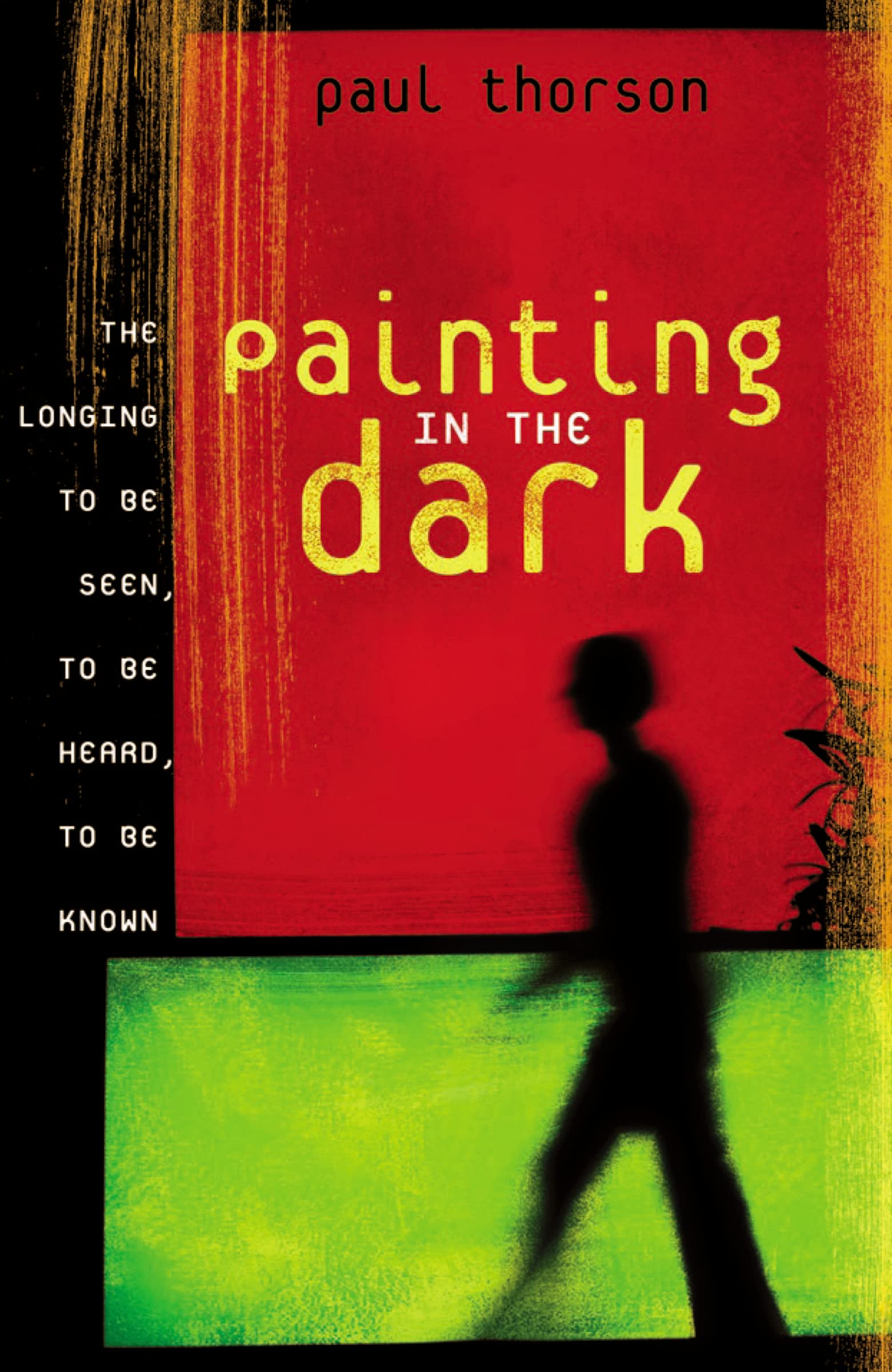 Painting in the Dark: The Longing to Be Seen, to Be Heard, and to Be Known,Used