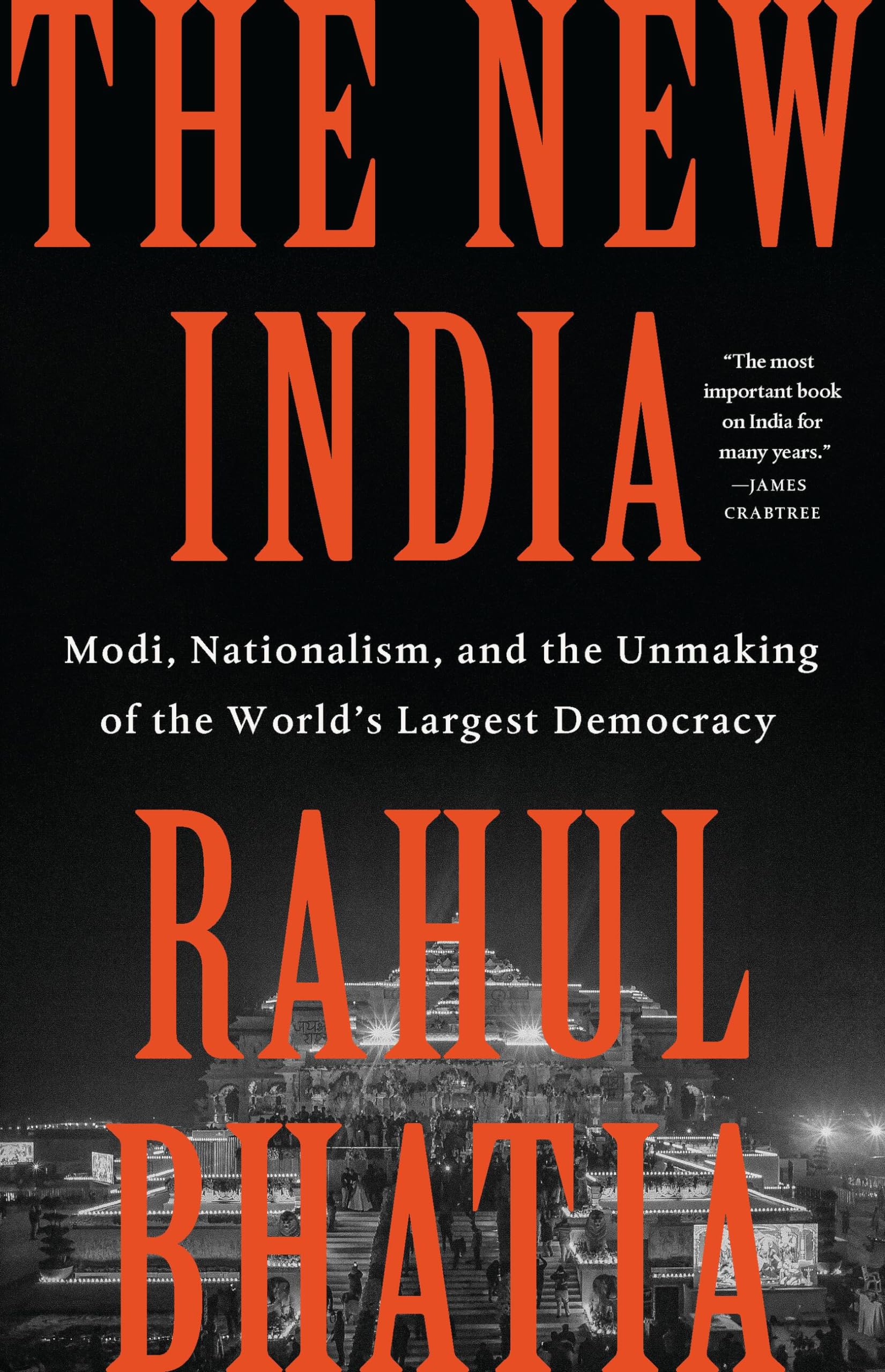 The New India: Modi, Nationalism, and the Unmaking of the Worlds Largest Democracy