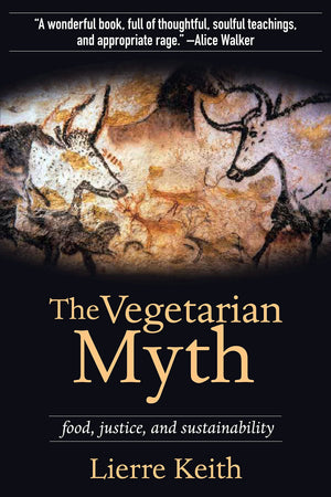The Vegetarian Myth: Food, Justice, And Sustainability (Flashpoint Press)
