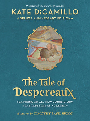 The Tale of Despereaux Deluxe Anniversary Edition: Being the Story of a Mouse, a Princess, Some Soup, and a Spool of Thread,New