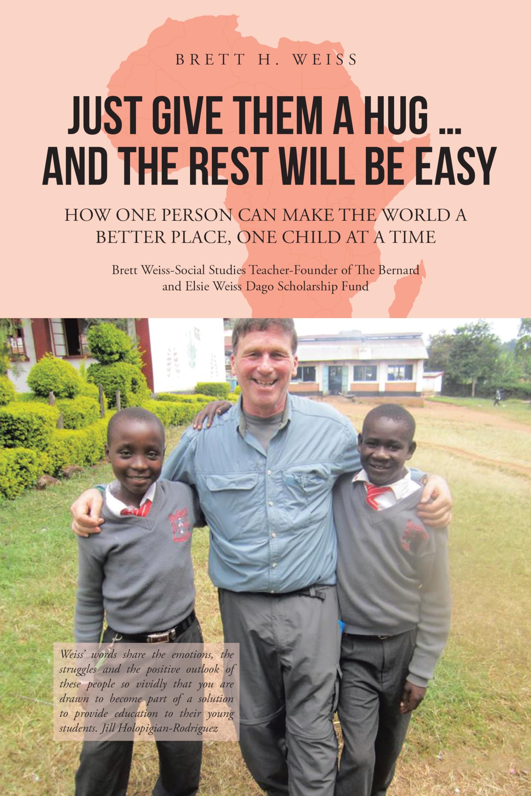 Just Give Them a Hug . . . and the Rest Will Be Easy: How One Person Can Make the World a Better Place, One Child at a Time,Used