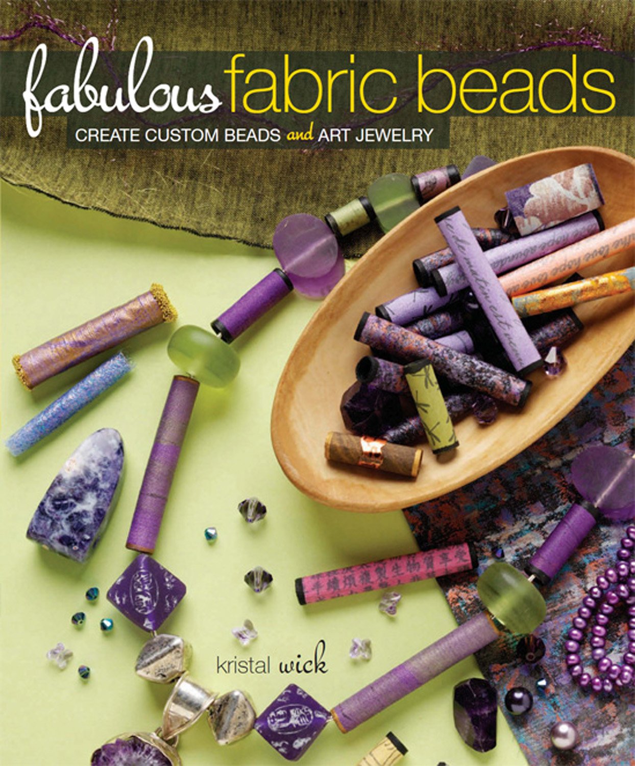 Fabulous Fabric Beads: Create Custom Beads and Art Jewelry,New