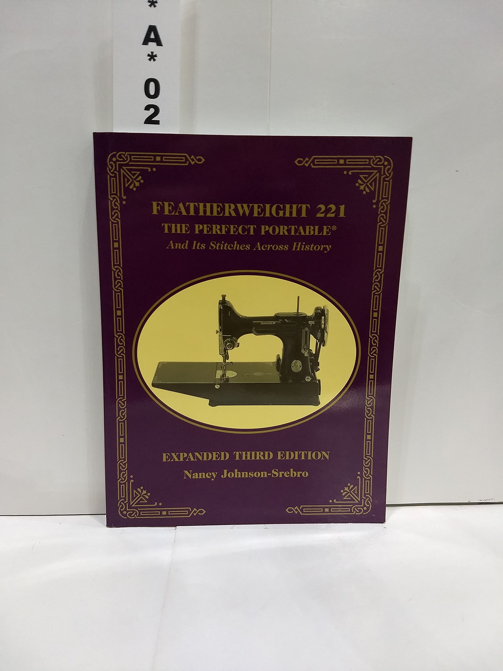 Featherweight 221  The Perfect Portable: And Its Stitches Across History, Expanded Third Edition,Used