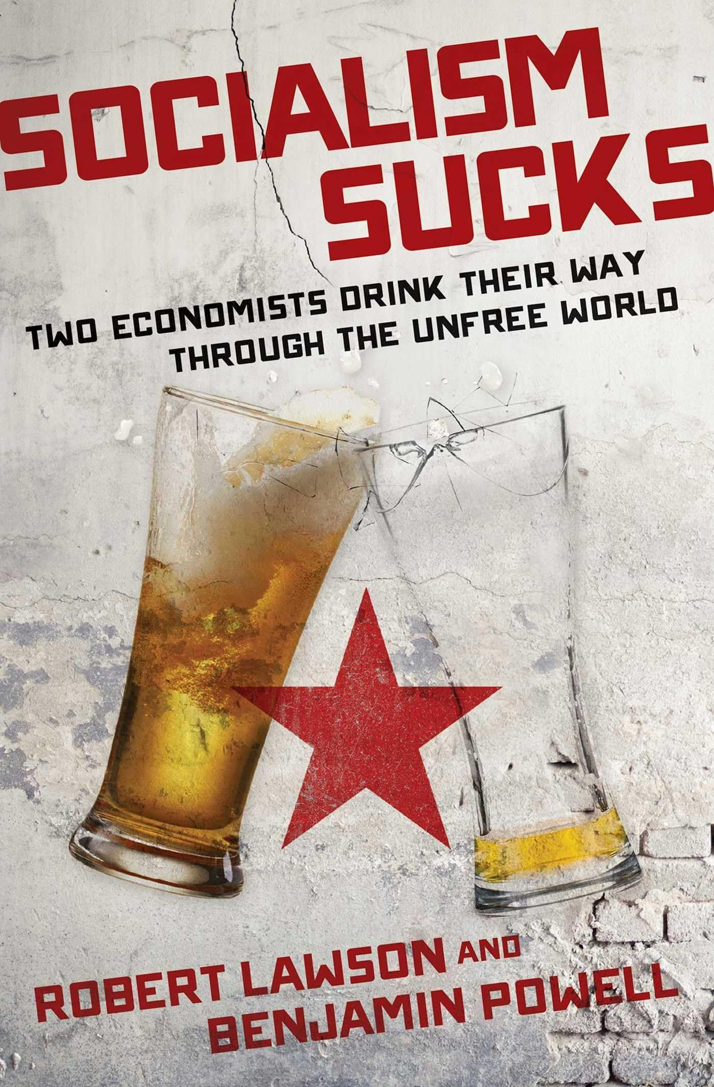 Socialism Sucks: Two Economists Drink Their Way Through the Unfree World,Used
