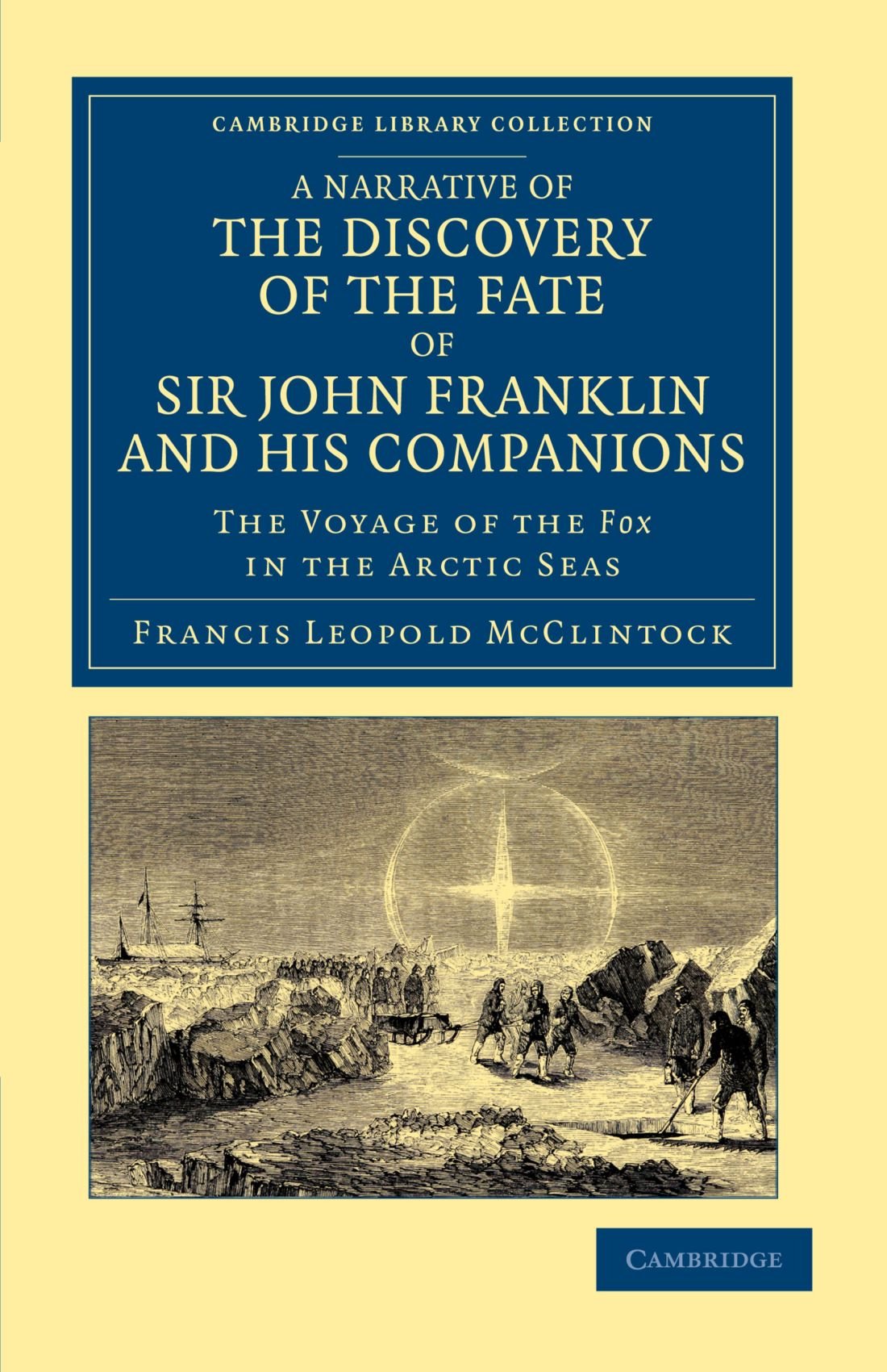 A Narrative of the Discovery of the Fate of Sir John Franklin and his Companions: The Voyage of the Fox in the Arctic Seas (Camb,Used