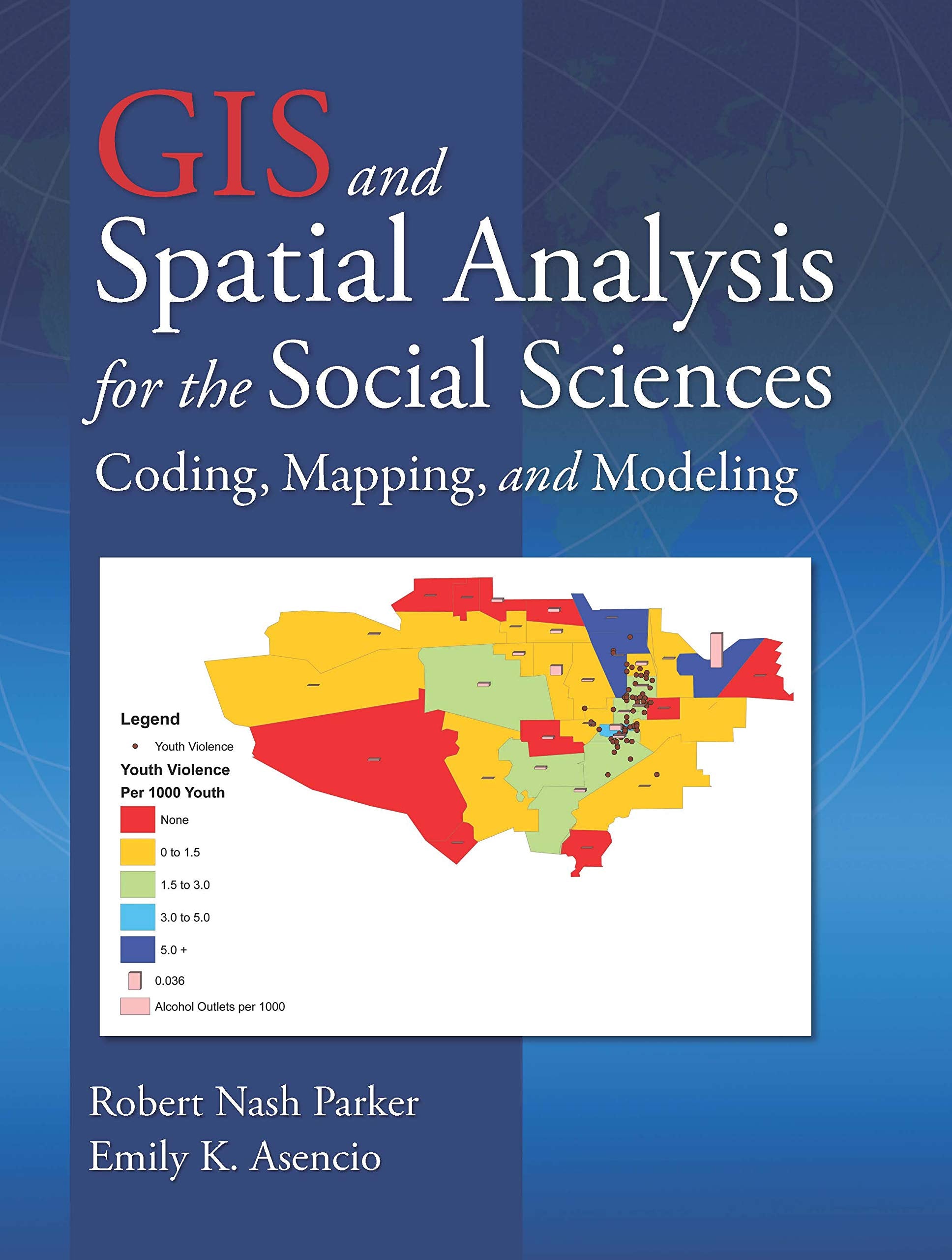 GIS and Spatial Analysis for the Social Sciences: Coding, Mapping, and Modeling (Sociology ReWired),New