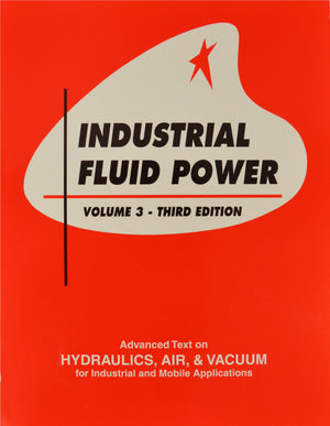 Industrial Fluid Power, Vol. 3: Advanced Text on Hydraulics, Air & Vacuum for Industrial and Mobile Applications,New