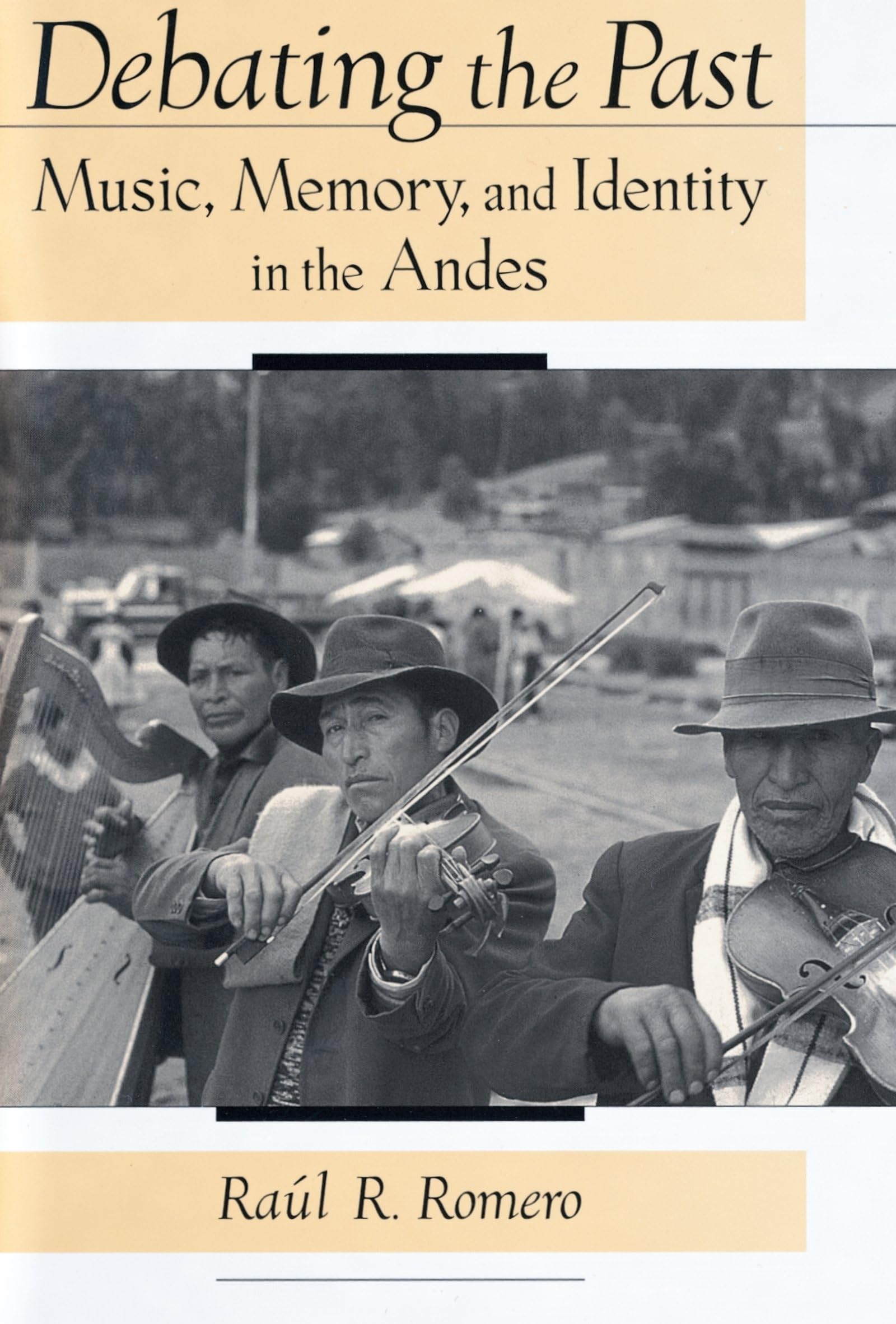 Debating the Past: Music, Memory, and Identity in the Andes,Used