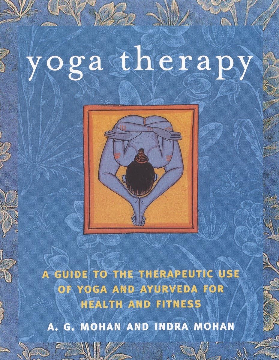 Yoga Therapy: A Guide to the Therapeutic Use of Yoga and Ayurveda for Health and Fitness,New