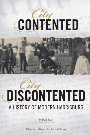 City Contented, City Discontented: A History of Modern Harrisburg (Harrisburg History and Culture),Used