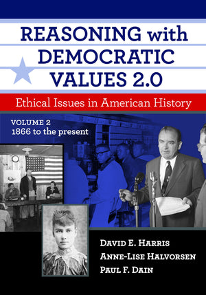 Reasoning With Democratic Values 2.0, Volume 2: Ethical Issues In American History, 1866 To The Present,Used