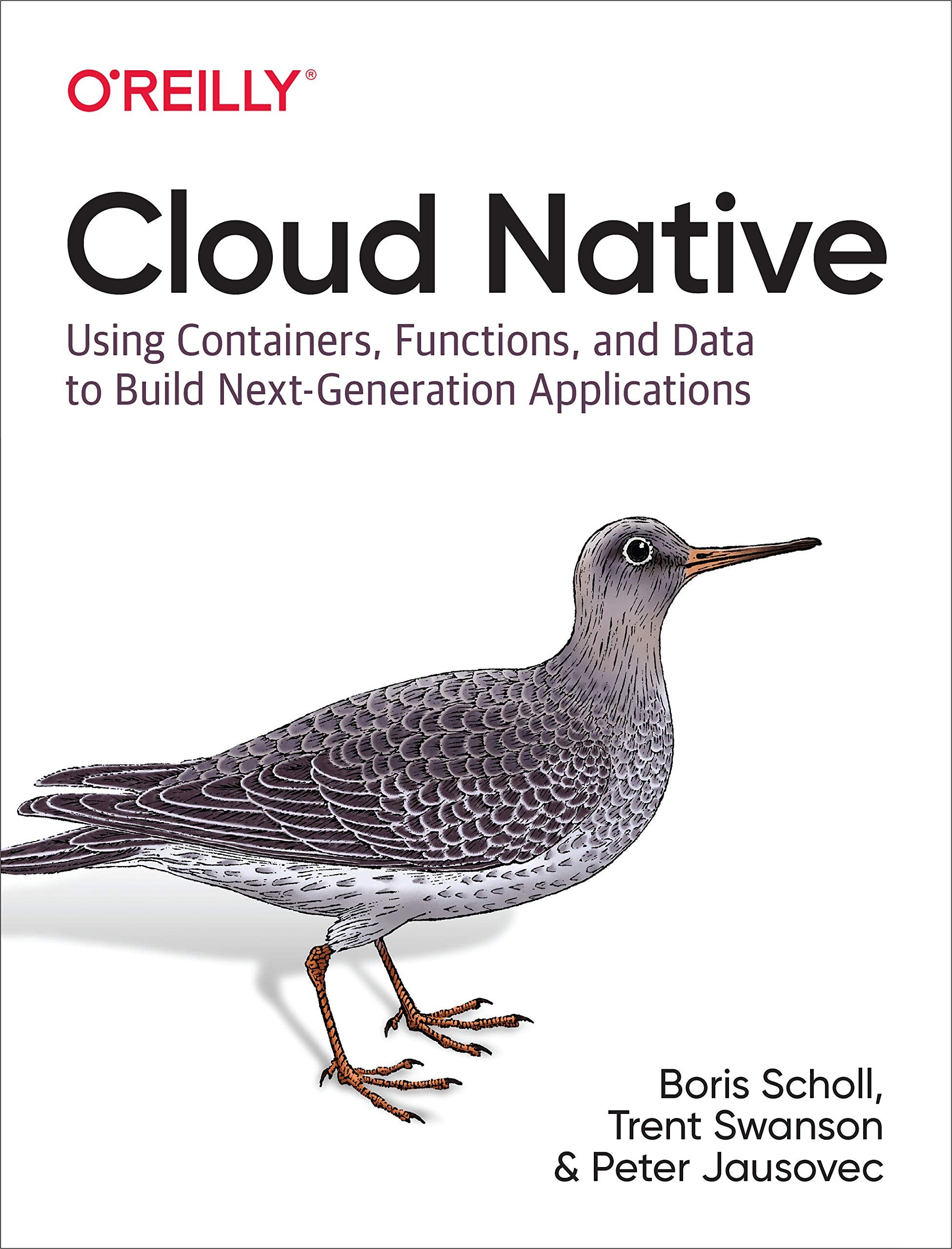 Cloud Native: Using Containers, Functions, and Data to Build NextGeneration Applications
