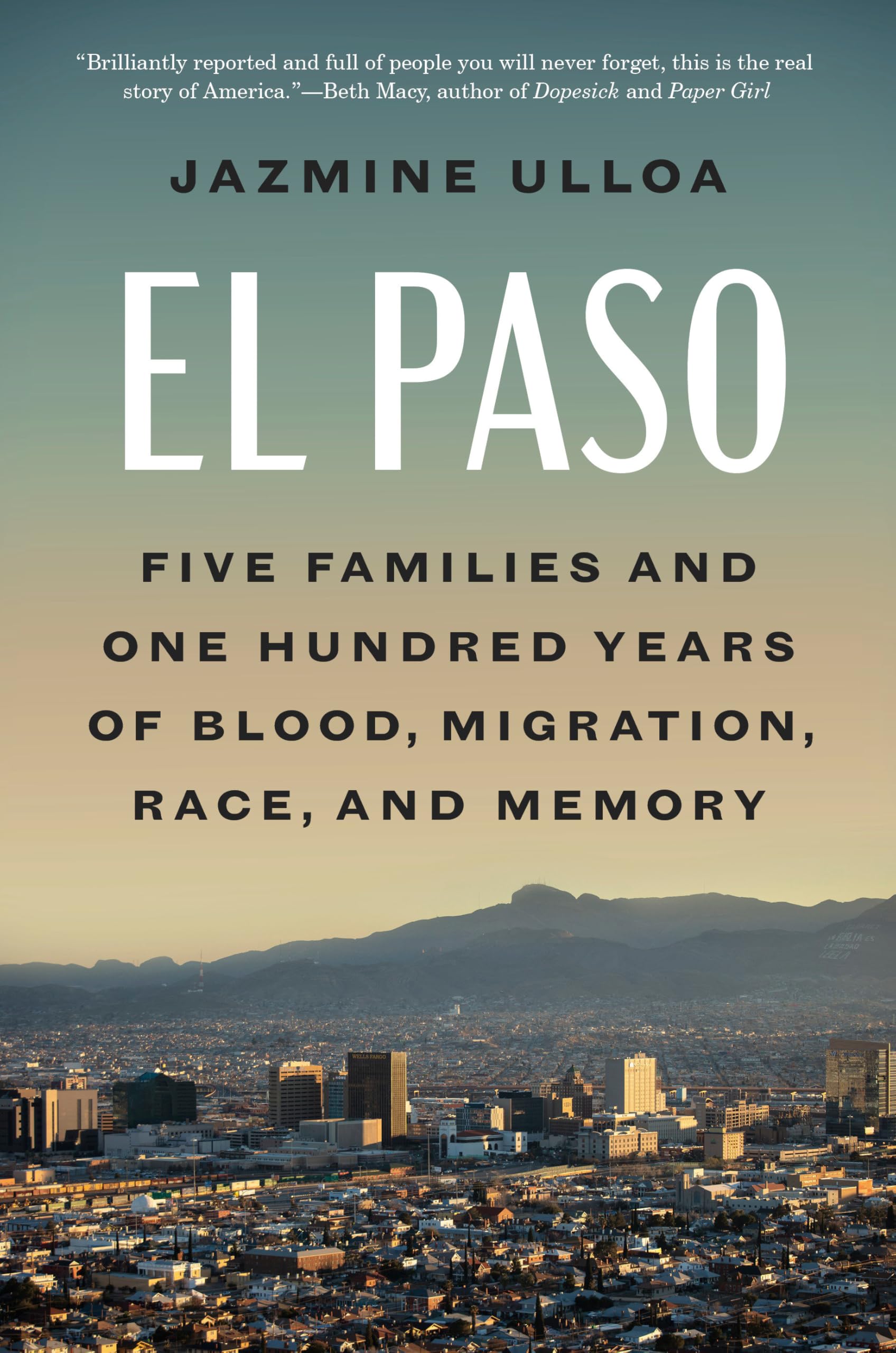 El Paso: Five Families And One Hundred Years Of Blood, Migration, Race, And Memory