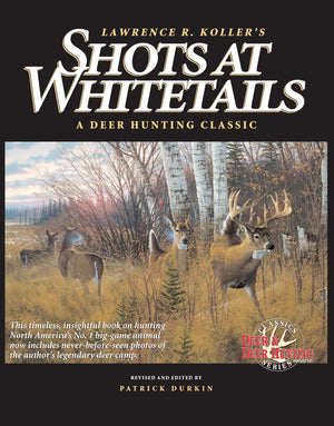 Shots at Whitetails: A Deer Hunting Classic (Deer & Deer Hunting Magazine Classics Series),New