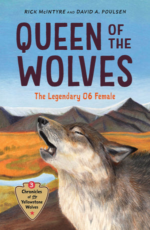 Queen Of The Wolves: The Legendary 06 Female (Chronicles Of The Yellowstone Wolves, 3)