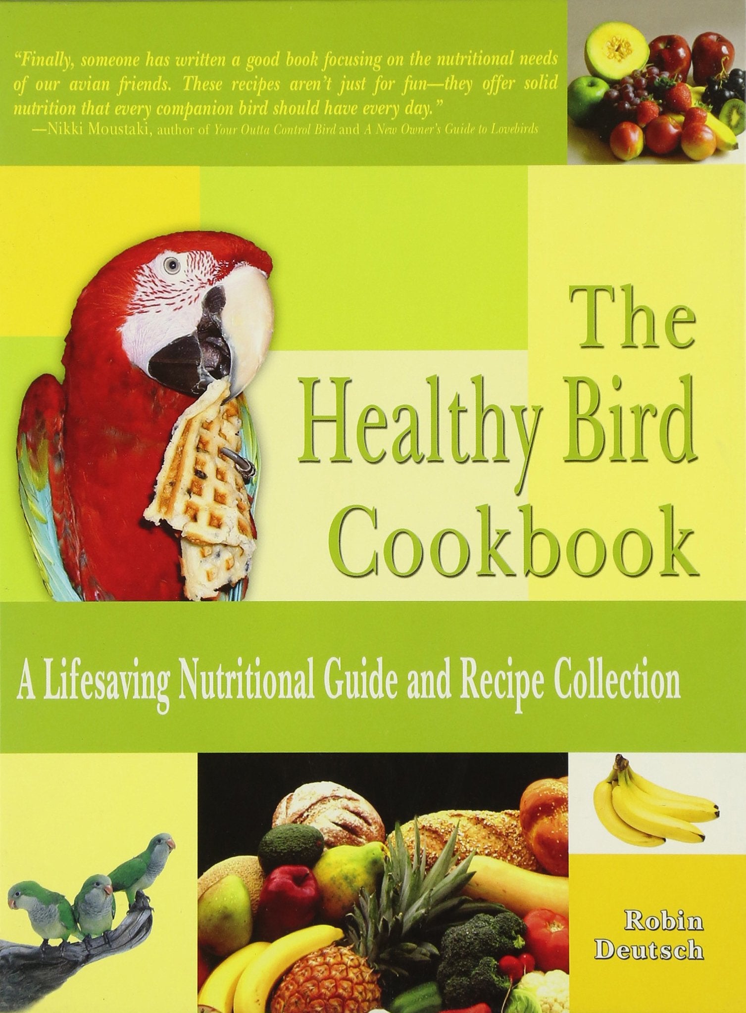 The Healthy Bird Cookbook: A Lifesaving Nutritional Guide And Recipe Collection,Used