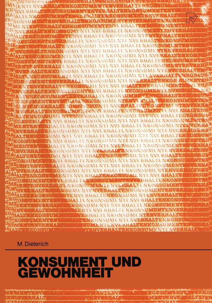 Konsument und Gewohnheit: Eine theoretische und empirische Untersuchung zum habituellen Kaufverhalten (Konsum und Verhalten, 9) ,Used