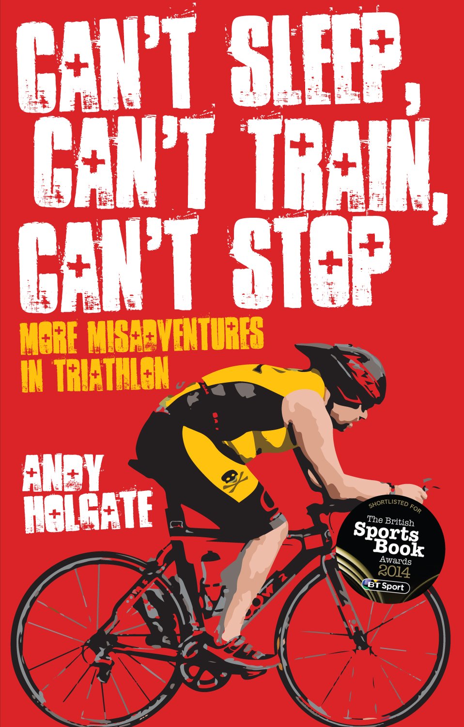Can'T Sleep, Can'T Train, Can'T Stop: More Misadventures In Triathlon,Used