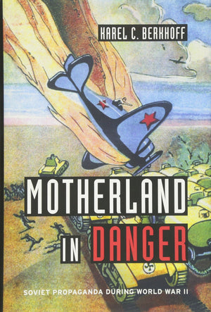 Motherland in Danger: Soviet Propaganda during World War II,Used