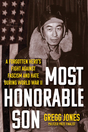 Most Honorable Son: A Forgotten HeroS Fight Against Fascism And Hate During World War Ii