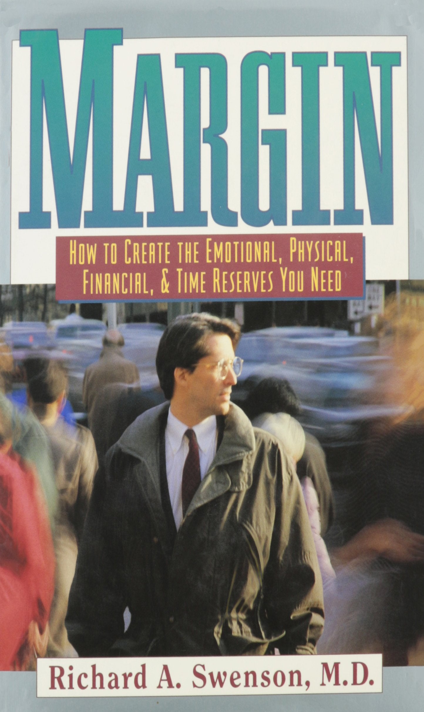 Margin: How to Create the Emotional, Physical, Financial, and Time Reserves You Need,Used