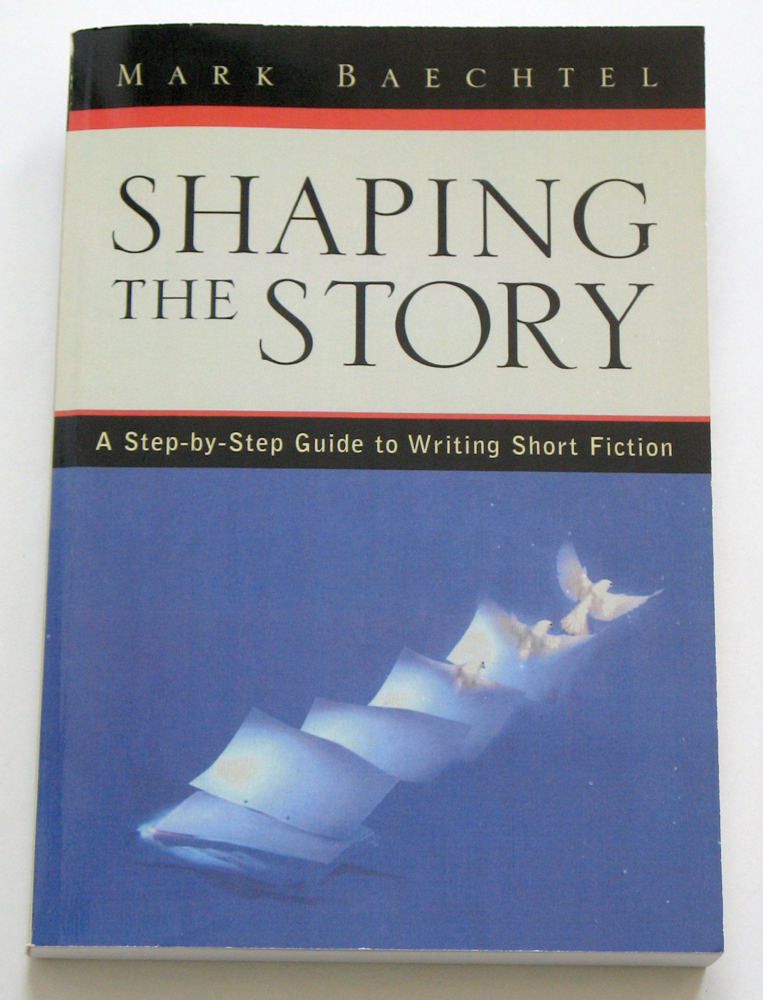 Shaping the Story: A StepbyStep Guide to Writing Short Fiction,Used