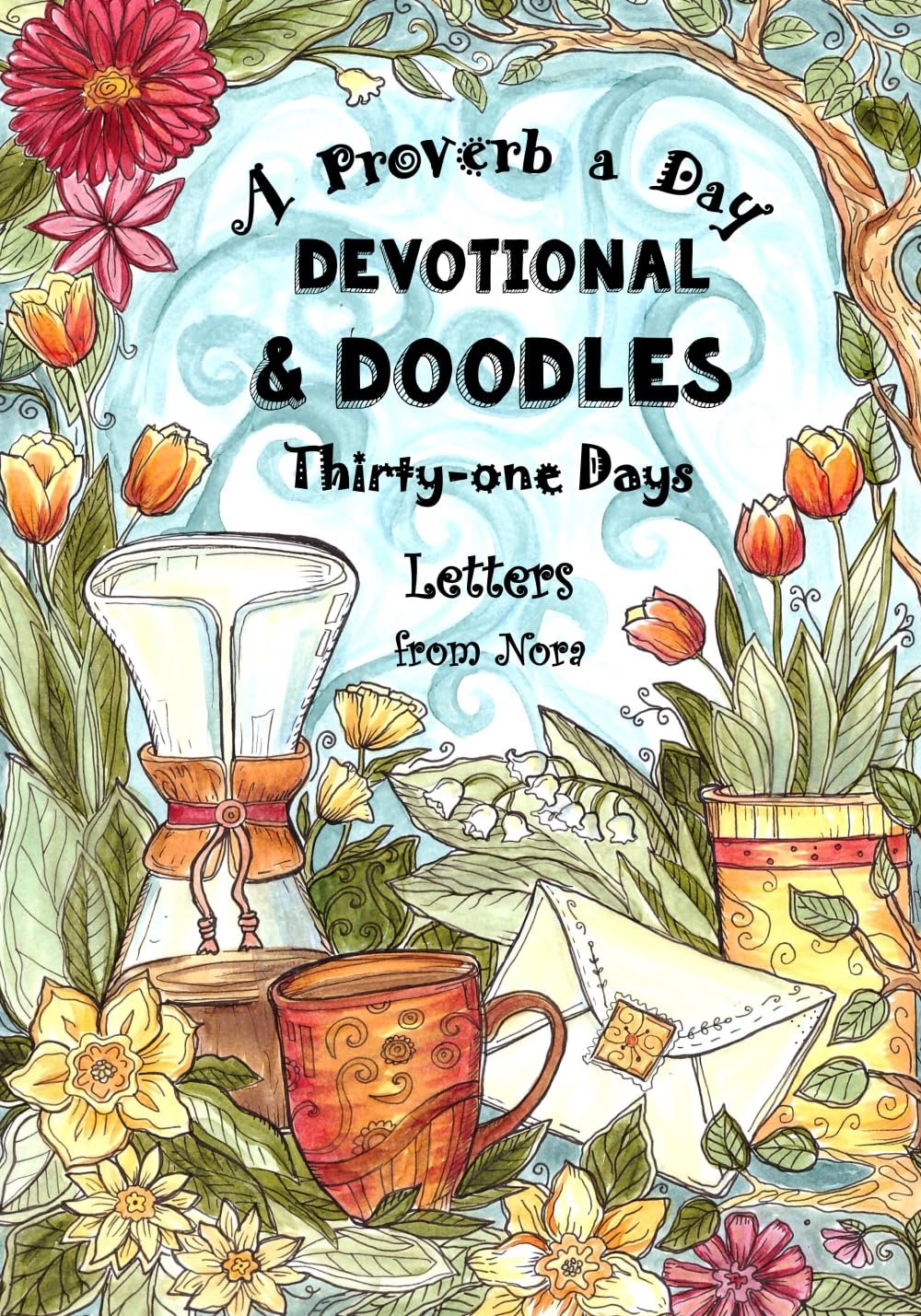 A Proverb a Day  Devotional and Doodles  Thirtyone Days: Letters from Nora  A Therapeutic Coloring Book & Devotional Journal,Used