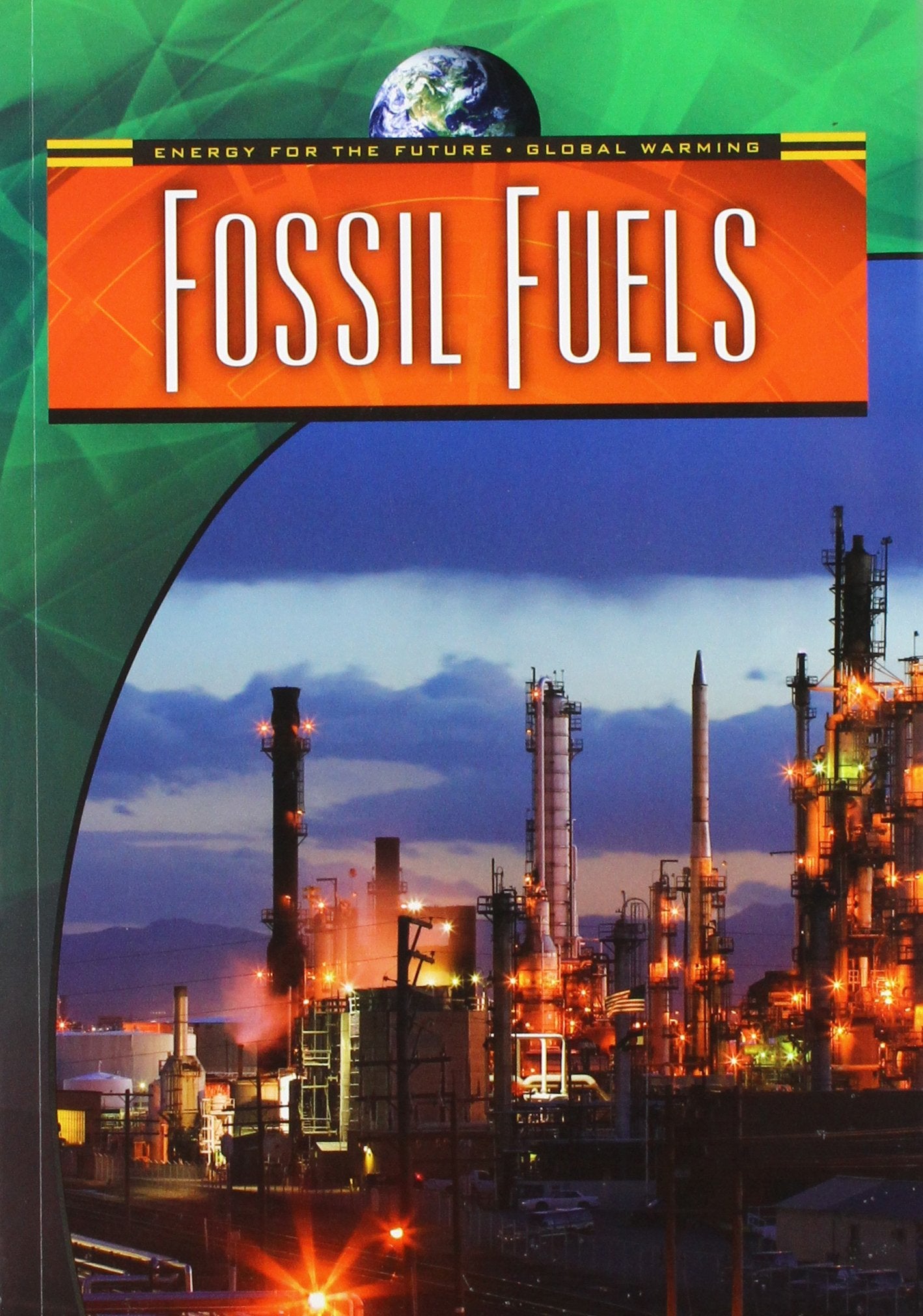 Fossil Fuels (Energy For The Future And Global Warming),New