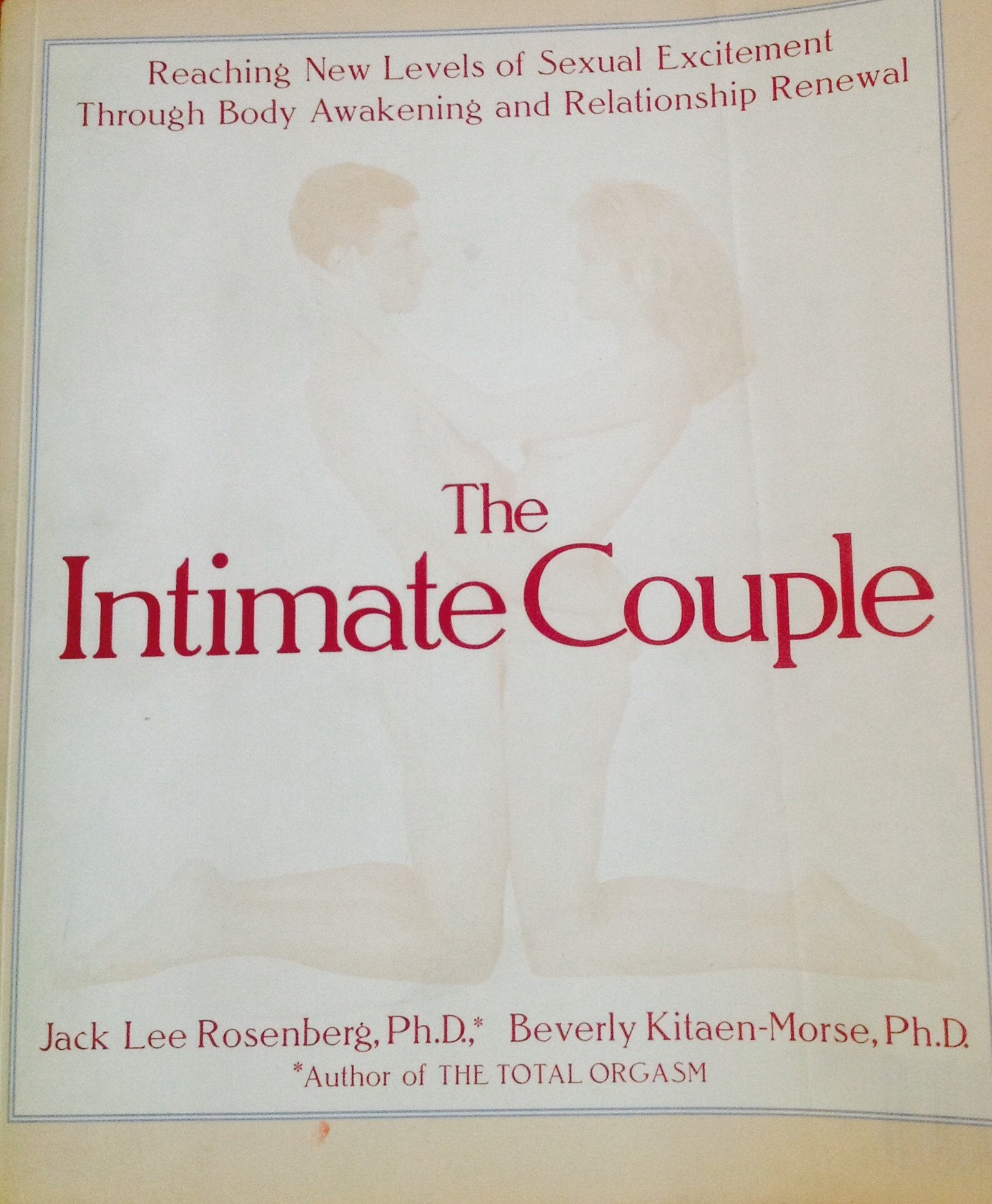 The Intimate Couple: Reaching New Levels Of Sexual Excitement Through Body Awakening And Relationship Renewal