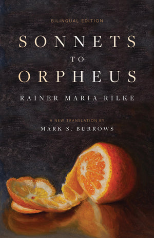 Sonnets to Orpheus: A New Translation (Bilingual Edition),New