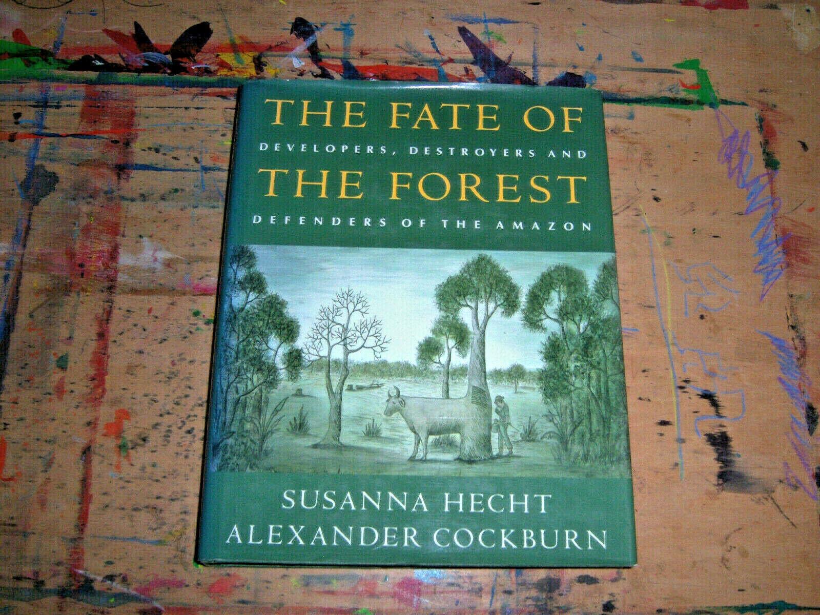 The Fate of the Forest: Developers, Destroyers, and Defenders of the Amazon,Used