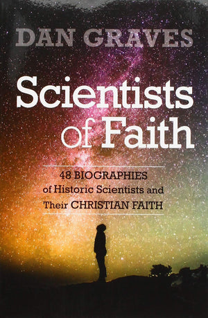 Scientists of Faith: FortyEight Biographies of Historic Scientists and Their Christian Faith,Used