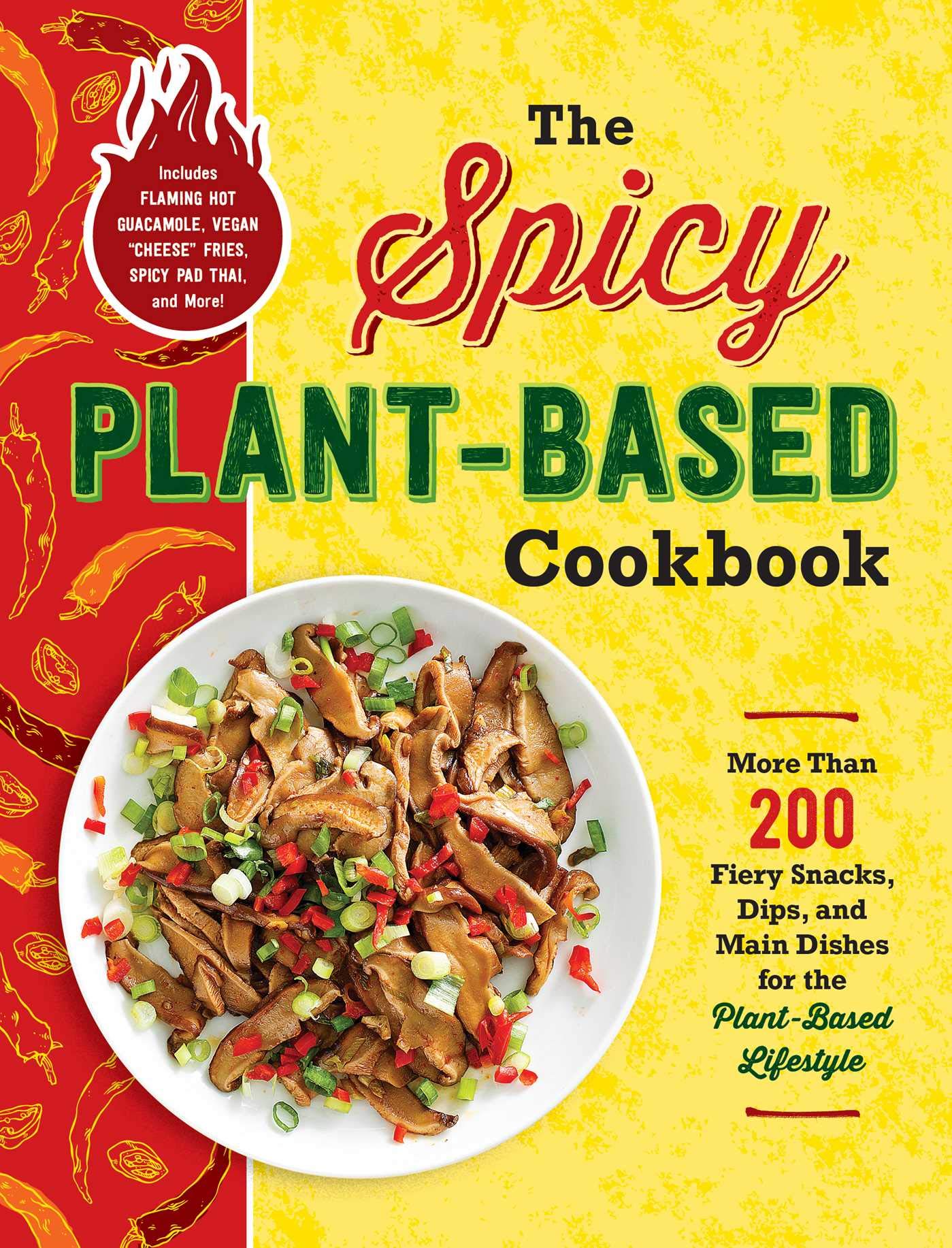 The Spicy PlantBased Cookbook: More Than 200 Fiery Snacks, Dips, and Main Dishes for the PlantBased Lifestyle,Used