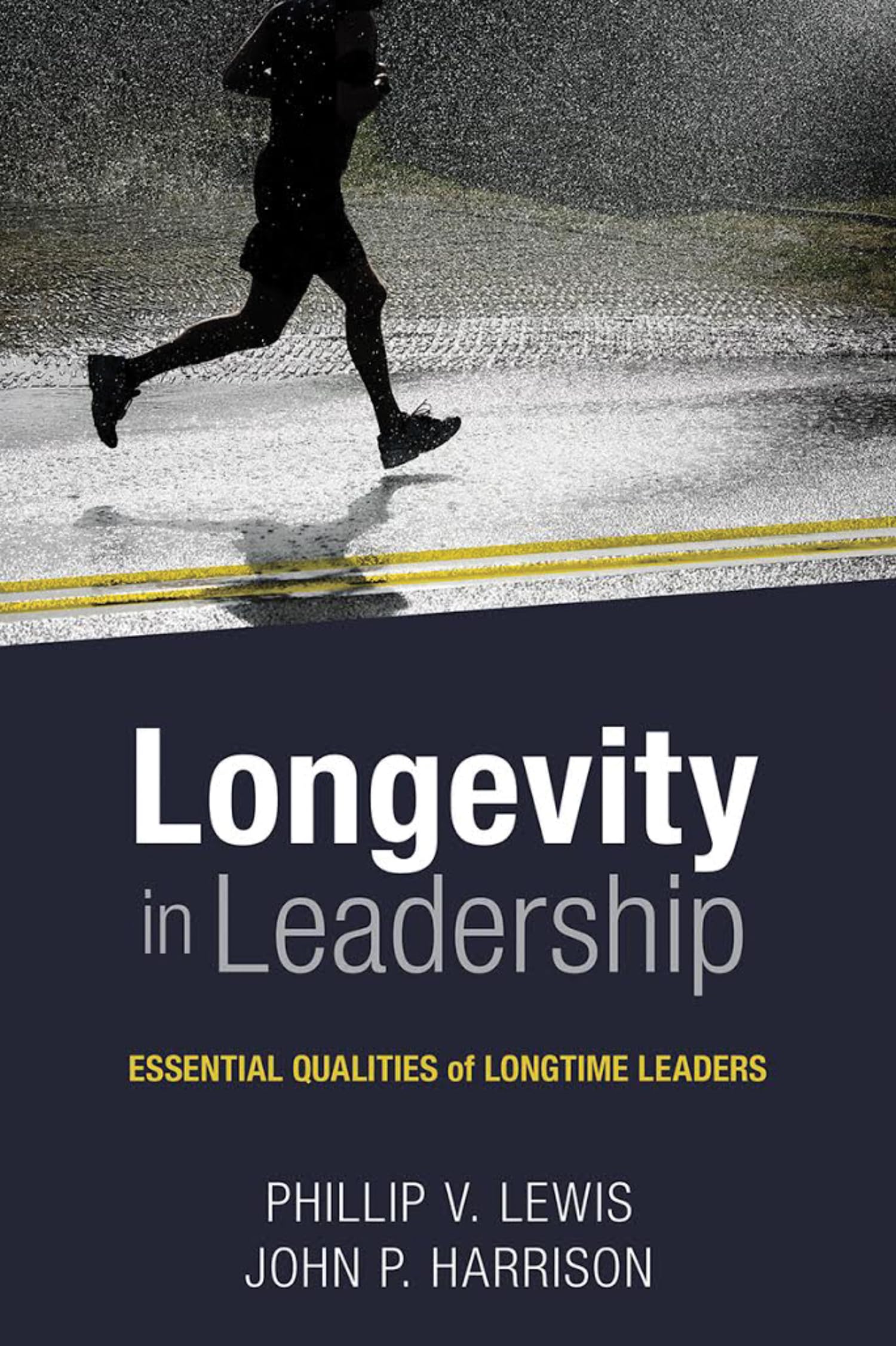 Longevity in Leadership: Essential Qualities of Longtime Leaders,Used