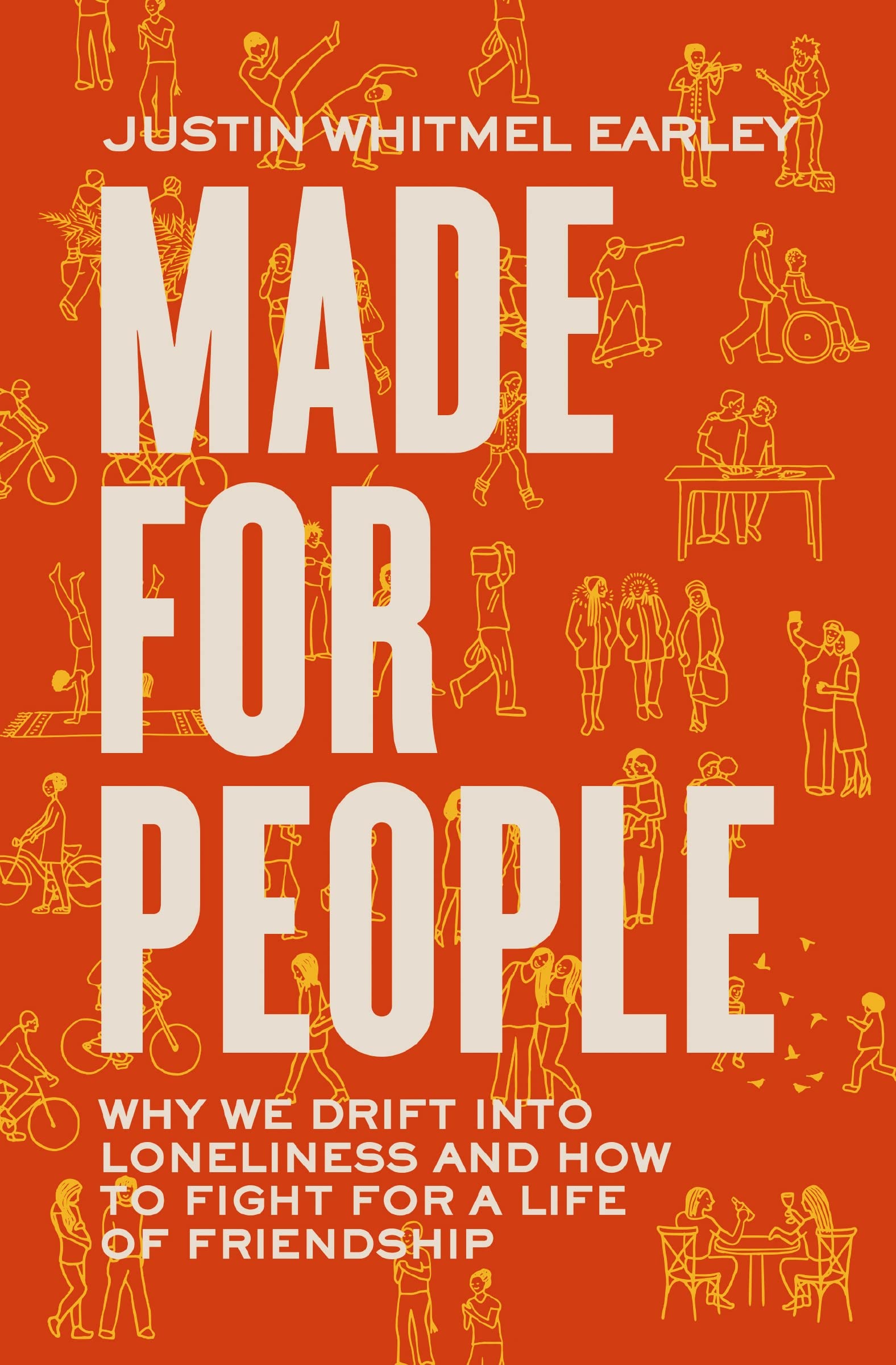 Made For People: Why We Drift Into Loneliness And How To Fight For A Life Of Friendship,Used