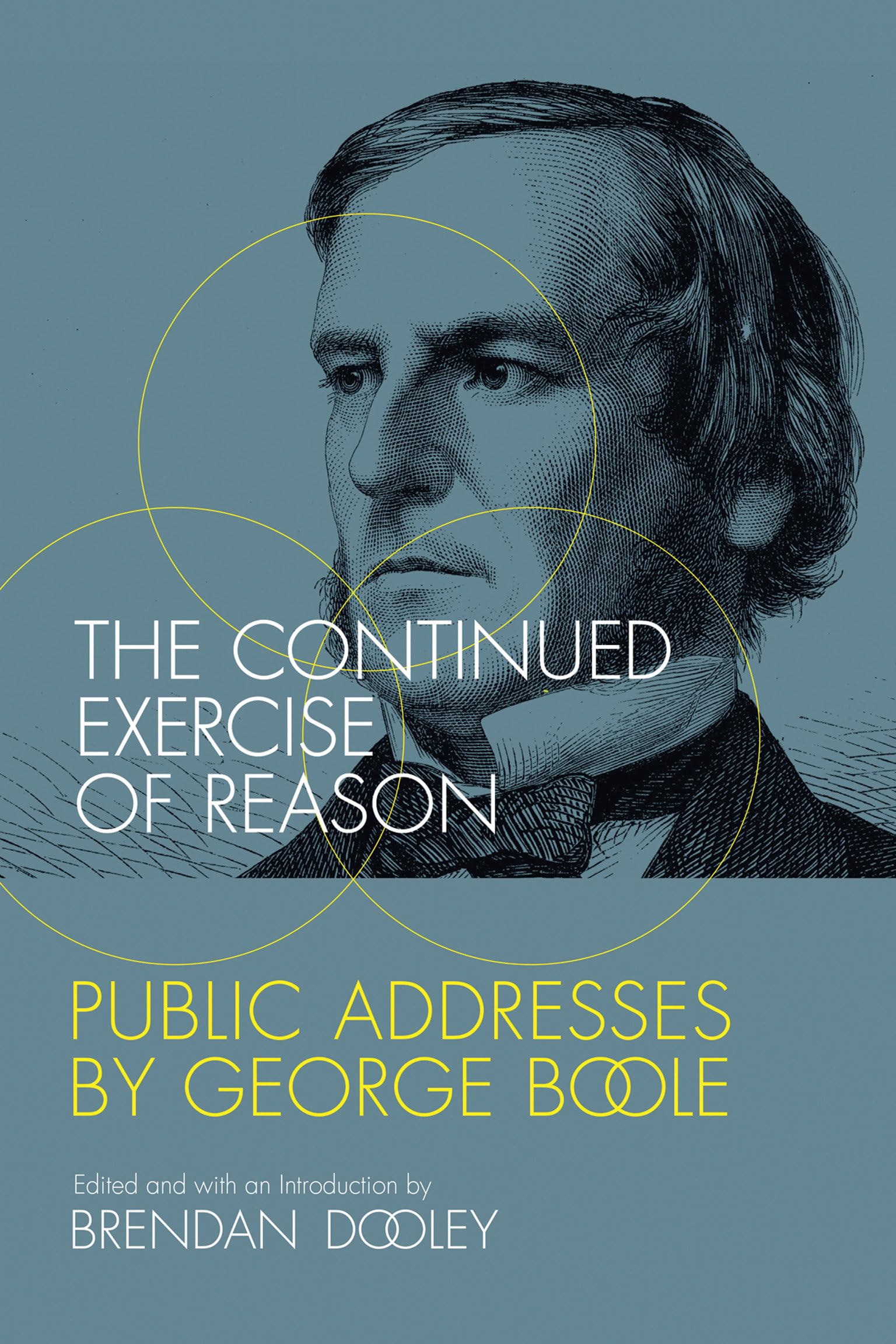 The Continued Exercise of Reason: Public Addresses by George Boole (Mit Press),Used