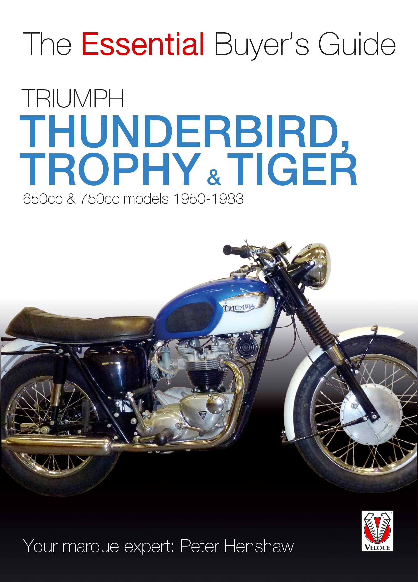 Triumph Thunderbird, Trophy & Tiger: 650Cc & 750Cc Models: 19501983 (The Essential Buyer'S Guide)