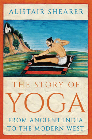 The Story of Yoga: From Ancient India to the Modern West,Used