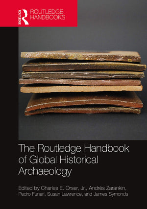 The Routledge Handbook of Global Historical Archaeology,Used