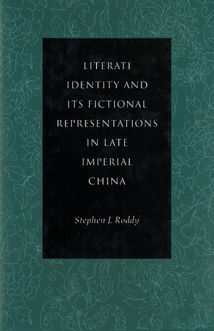 Literati Identity And Its Fictional Representations In Late Imperial China,Used