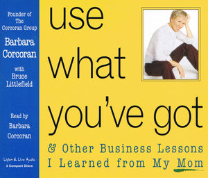 Use What Youve Got, and Other Business Lessons I Learned from My Mom,Used