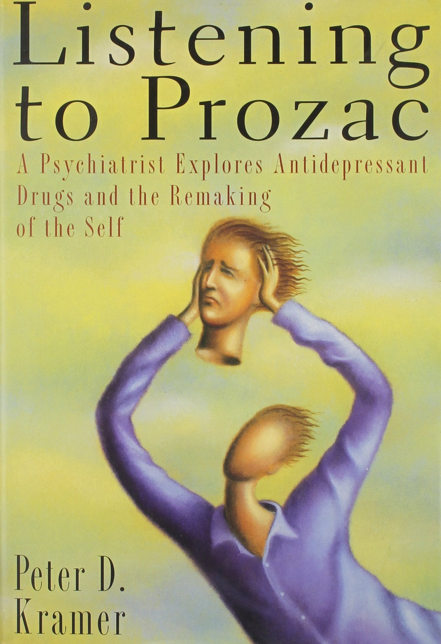 Listening To Prozac: A Psychiatrist Explores Antidepressant Drugs And The Remaking Of The Self,Used