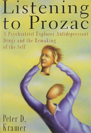 Listening To Prozac: A Psychiatrist Explores Antidepressant Drugs And The Remaking Of The Self,Used
