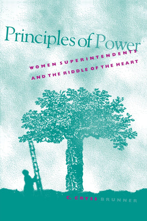 Principles of Power: Women Superintendents and the Riddle of the Heart (Suny Series in Women in Education),Used