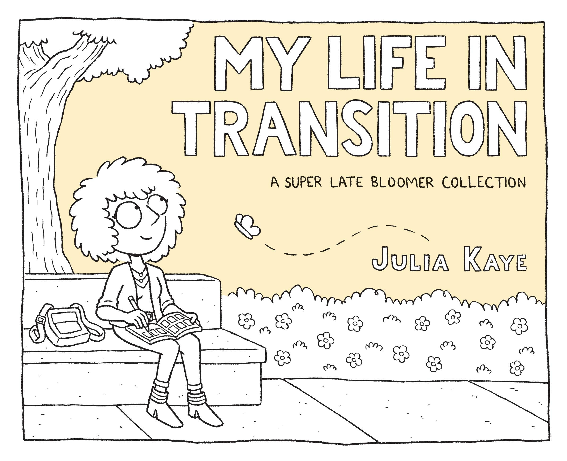 My Life In Transition: A Super Late Bloomer Collection